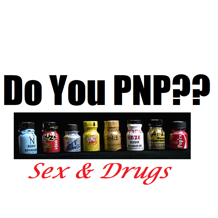 do you pnp party and play meth poppers